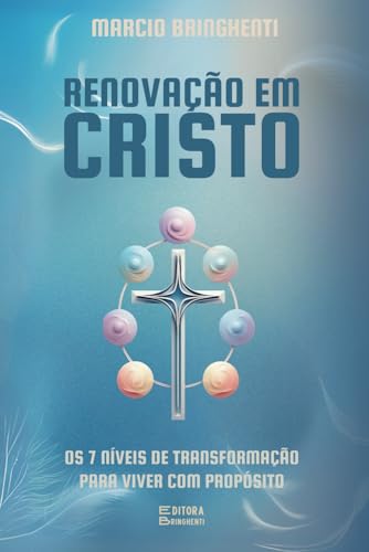 Ronovação em Cristo: Os 7 Níveis de Transformação para Viver com Propósito Ronovação em Cristo: Os 7 Níveis de Transformação para Viver com Propósito von Independently published