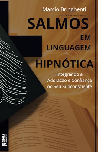 Salmos em Linguagem Hipnótica: Integrando a Adoração e Confiança no Seu Subconsciente Salmos em Linguagem Hipnótica: Integrando a Adoração e Confiança no Seu Subconsciente von Independently published
