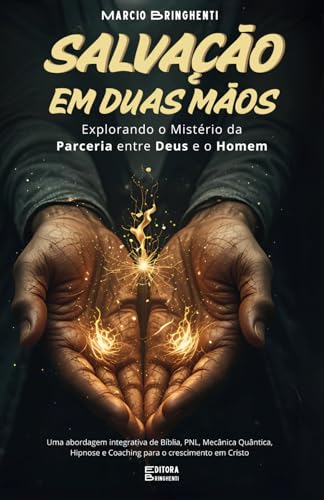 Salvação em Duas Mãos: Explorando o Mistério da Parceria entre Deus e o Homem: Livro 139 de 10.000 Salvação em Duas Mãos: Explorando o Mistério da Parceria entre Deus e o Homem: Livro 139 de 10.000 von Independently published