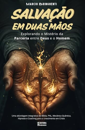 Salvação em Duas Mãos: Explorando o Mistério da Parceria entre Deus e o Homem: Livro 139 de 10.000 Salvação em Duas Mãos: Explorando o Mistério da Parceria entre Deus e o Homem: Livro 139 de 10.000 von Independently published