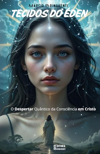 Tecidos do Éden O Despertar Quântico da Consciência em Cristo: Livro 138 de 10.000 Tecidos do Éden O Despertar Quântico da Consciência em Cristo: Livro 138 de 10.000 von Independently published