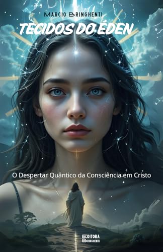 Tecidos do Éden O Despertar Quântico da Consciência em Cristo: Livro 138 de 10.000 Tecidos do Éden O Despertar Quântico da Consciência em Cristo: Livro 138 de 10.000 von Independently published