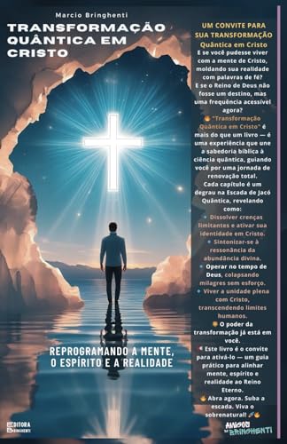 Transformação Quântica em Cristo - Reprogramando a Mente, o Espírito e a Realidade: Livro 131 de 10.000 Transformação Quântica em Cristo - Reprogramando a Mente, o Espírito e a Realidade: Livro 131 de 10.000 von Independently published