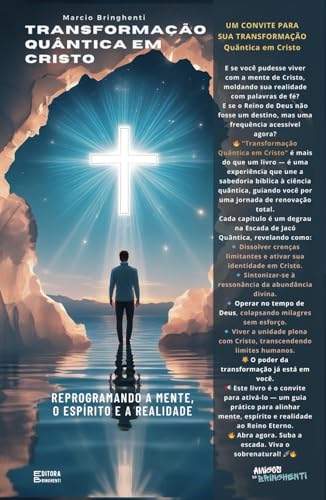 Transformação Quântica em Cristo - Reprogramando a Mente, o Espírito e a Realidade: Livro 131 de 10.000 Transformação Quântica em Cristo - Reprogramando a Mente, o Espírito e a Realidade: Livro 131 de 10.000 von Independently published