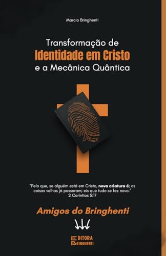 Transformação de Identidade em Cristo e a Mecânica Quântica Transformação de Identidade em Cristo e a Mecânica Quântica von Independently published