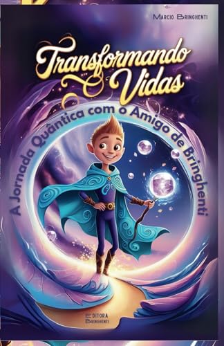 Transformando Vidas: A Jornada Quântica com o Amigo de Bringhenti Transformando Vidas: A Jornada Quântica com o Amigo de Bringhenti von Independently published