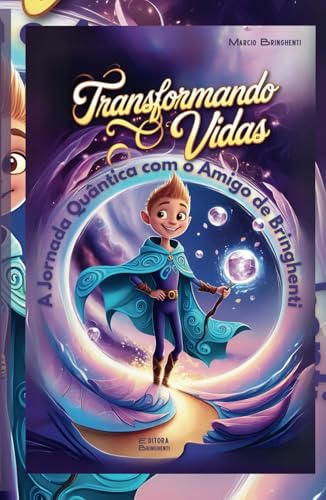 Transformando Vidas: A Jornada Quântica com o Amigo de Bringhenti Transformando Vidas: A Jornada Quântica com o Amigo de Bringhenti von Independently published