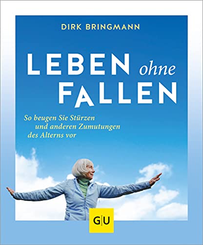 Leben ohne Fallen: So beugen Sie Stürzen und anderen Zumutungen des Alterns vor (Gesund im Alter) von Gräfe und Unzer