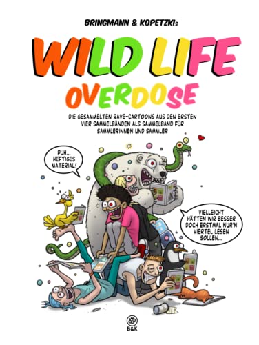 Wild Life - Overdose: Die gesammelten Rave-Cartoons aus den ersten vier Sammelbänden als Sammelband für Sammler von Independently published