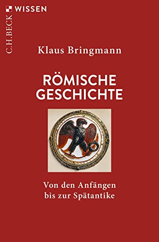 Römische Geschichte: Von den Anfängen bis zur Spätantike (Beck'sche Reihe) von C.H.Beck