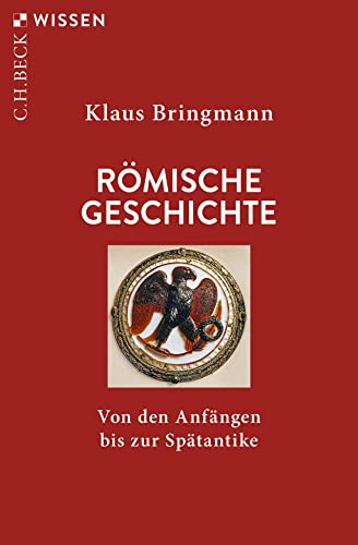 Römische Geschichte: Von den Anfängen bis zur Spätantike (C.H.BECK Wissen) von Beck C. H.