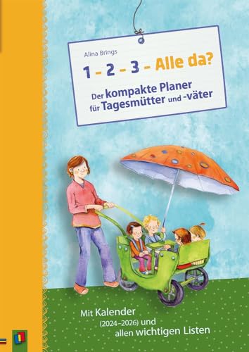 „1–2–3–Alle da?“ Der kompakte Planer für Tagesmütter und -väter: Mit Kalender (2024-2026) und allen wichtigen Listen