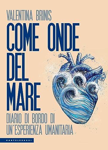 Come onde del mare. Diario di bordo di un’esperienza umanitaria (Le Polene) von Castelvecchi