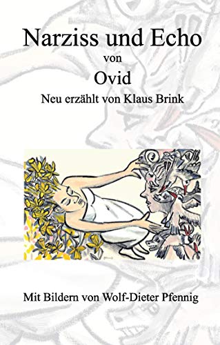 Narziss und Echo von Ovid: Neu erzählt von Klaus Brink