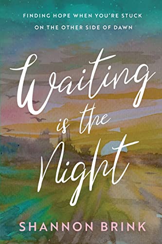 Waiting is the Night: Finding Hope When You’re Stuck on the Other Side of Dawn von Emerald House Group, Incorporated