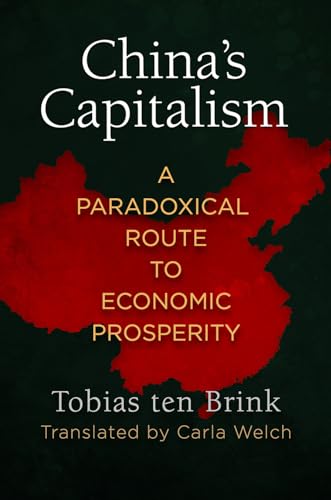 China's Capitalism: A Paradoxical Route to Economic Prosperity von University of Pennsylvania Press