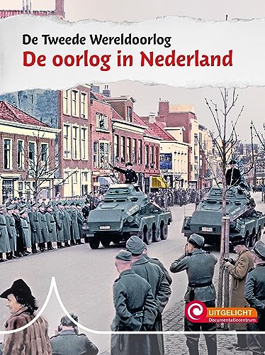 De Tweede Wereldoorlog in Nederland (De Tweede Wereldoorlog, 1) von Documentatiecentrum