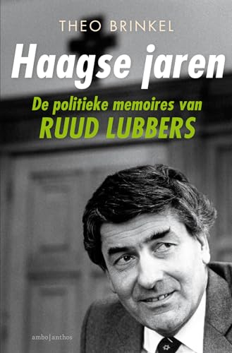 Haagse jaren: De politieke memoires van Ruud Lubbers