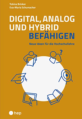 Digital, analog und hybrid befähigen: Neue Ideen für die Hochschullehre