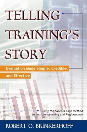 Telling Training's Story: Evaluation Made Simple, Credible, and Effective von Berrett-Koehler