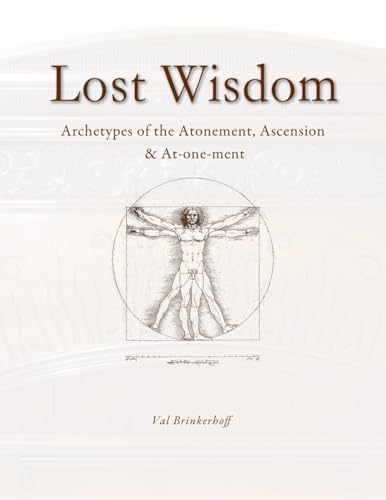 Lost Wisdom: Archetypes of the Atonement, Ascension, And At-one-ment von Digital Legend Press