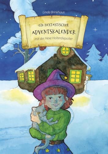 Ein hextastischer Adventskalender: Mit der Hexe Holterdiepolter