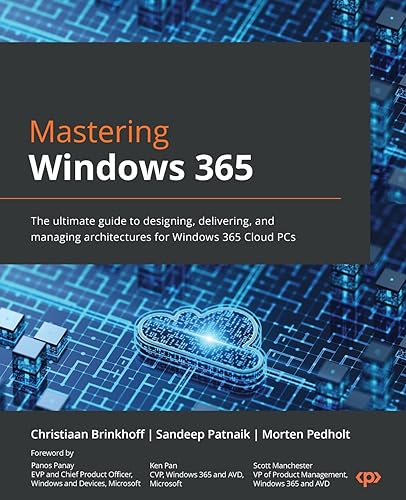 Mastering Windows 365: The ultimate guide to designing, delivering, and managing architectures for Windows 365 Cloud PCs Mastering Windows 365: The ultimate guide to designing, delivering, and managing architectures for Windows 365 Cloud PCs