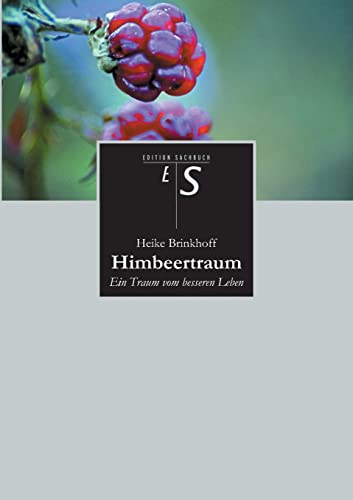Himbeertraum: Ein Traum vom besseren Leben von tredition