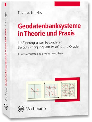 Geodatenbanksysteme in Theorie und Praxis: Einführung unter besonderer Berücksichtigung von PostGIS und Oracle von Wichmann Verlag