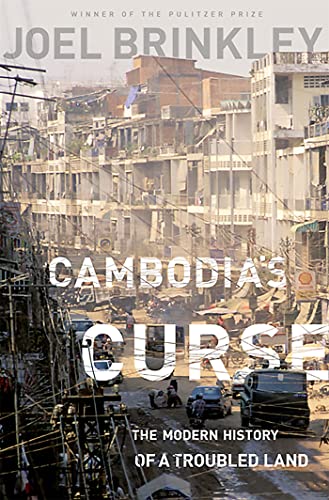 Cambodia's Curse: The Modern History of a Troubled Land Cambodia's Curse: The Modern History of a Troubled Land
