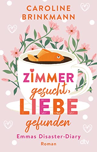Zimmer gesucht, Liebe gefunden: Emmas Disaster-Diary – Roman | Wunderbar wahr und witzig - Die romantische Komödie der jungen deutschen Autorin