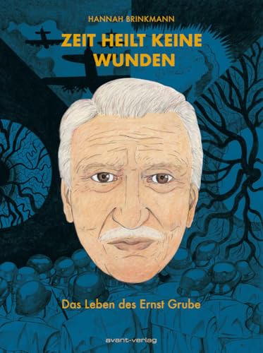 Zeit heilt keine Wunden: Das Leben des Ernst Grube von avant-verlag GmbH