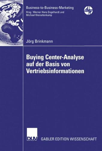 Buying Center-Analyse auf der Basis von Vertriebsinformationen: Diss.. Vorw. v. Prof. Dr. Markus Voeth (Business-to-Business-Marketing) von Deutscher Universitätsverlag