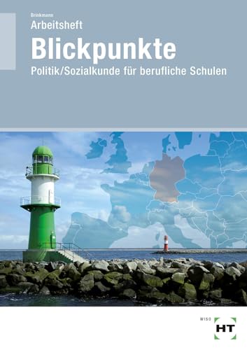 Arbeitsheft Blickpunkte: Politik/Sozialkunde für berufliche Schulen von Verlag Handwerk und Technik