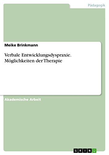 Verbale Entwicklungsdyspraxie. Möglichkeiten der Therapie von GRIN Verlag