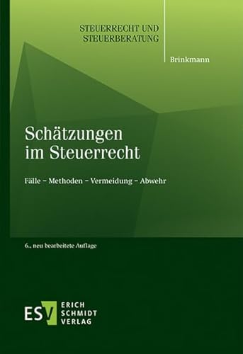 Schätzungen im Steuerrecht: Fälle – Methoden – Vermeidung – Abwehr (Steuerrecht und Steuerberatung)