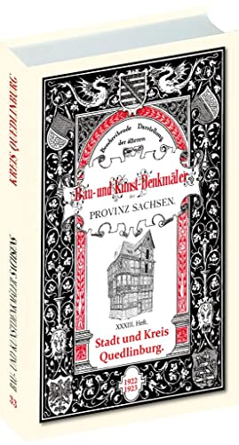 Bau- und Kunstdenkmäler Stadt und Kreis QUEDLINBURG 1922-1923: [33. Heft von 33] Beschreibende Darstellung der älteren Bau- und Kunstdenkmäler der Provinz Sachsen und der angrenzenden Gebiete von Verlag Rockstuhl