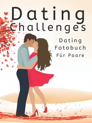 Dating Challenges Fotobuch - Für Paare - 90 Pärchen Abend Ideen mit Platz für Fotos - Frischer Wind für die Beziehung - Dating Hardcover Buch - Tolle Geschenkidee von Independently published