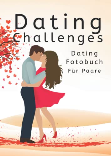 Dating Challenges Fotobuch - Für Paare - 90 Pärchen Abend Ideen mit Platz für Fotos - Frischer Wind für die Beziehung - Tolle Buch Geschenkidee Dating Challenges Fotobuch - Für Paare - 90 Pärchen Abend Ideen mit Platz für Fotos - Frischer Wind für die Beziehung - Tolle Buch Geschenkidee