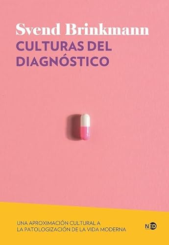 Culturas del diagnóstico: Una aproximación cultural a la patologización de la vida moderna (Huellas y Señales, Band 2102) von Ned Ediciones