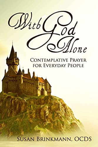 With God Alone: Catholic Contemplative Prayer for Everyday People von CREATESPACE