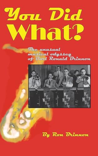 You Did What?: The Unusual Musical Odyssey of Burl Ronald Brinnon von FriesenPress