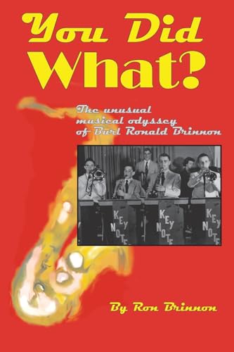 You Did What?: The Unusual Musical Odyssey of Burl Ronald Brinnon von FriesenPress