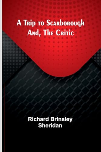 A Trip to Scarborough; And, The Critic von Alpha Edition