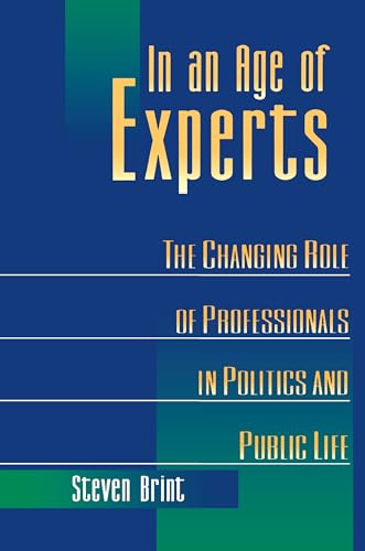 In an Age of Experts: The Changing Roles of Professionals in Politics and Public Life von Princeton University Press