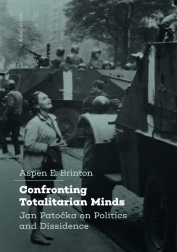 Confronting Totalitarian Minds: Jan Patocka on Politics and Dissidence von Karolinum Press, Charles University