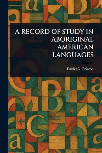 A Record of Study in Aboriginal American Languages von Anson Street Press