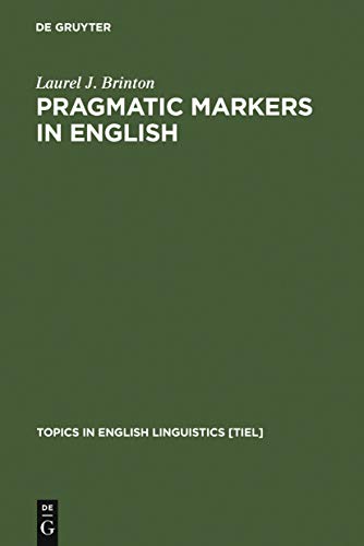 Pragmatic Markers in English: Grammaticalization and Discourse Functions (Topics in English Linguistics [TiEL], 19, Band 19)