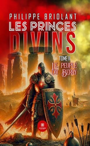 Les princes divins - Tome II - Le peuple du Berry von LE LYS BLEU EDITIONS SAS