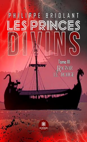 Les princes divins - Tome III: Ragnar le rouge von LE LYS BLEU EDITIONS SAS
